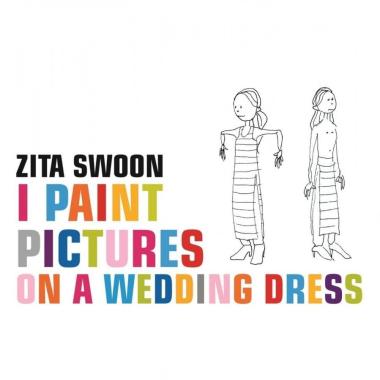 Zita Swoon -  I Paint Pictures on a Wedding Dress